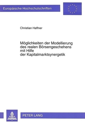 Möglichkeiten der Modellierung des realen Börsengeschehens mit Hilfe der Kapitalmarktsynergetik