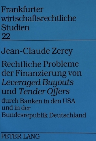 Rechtliche Probleme der Finanzierung von Leveraged Buyouts und Tender Offers durch Banken in den USA und in der Bundesrepubl