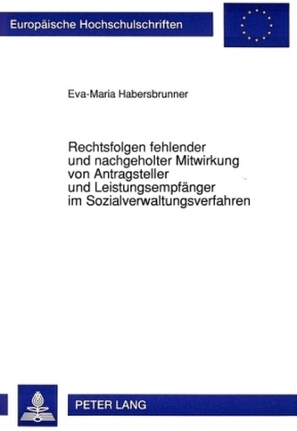 Rechtsfolgen fehlender und nachgeholter Mitwirkung von Antragsteller und Leistungsempfänger im Sozialverwaltungsverfahren