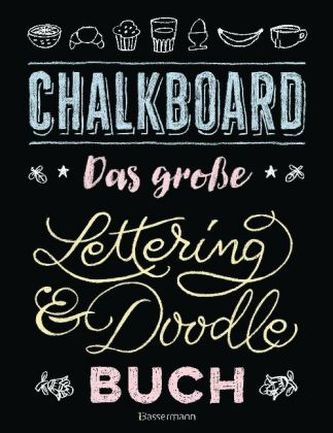 Chalkboard. Das große Lettering & Doodle Buch Chalkboard. Das große Lettering & Doodle Buch