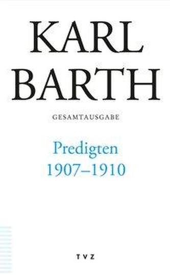 Karl Barth Gesamtausgabe / Predigten 1907-1910