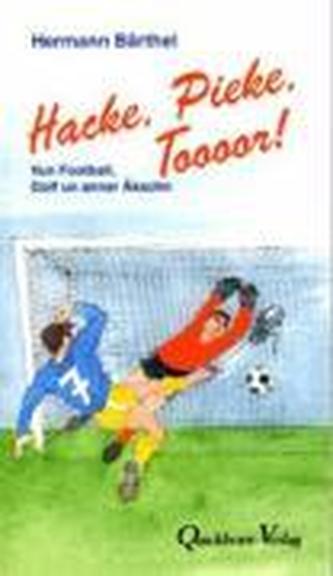 Hacke, Pieke, Toooor!