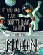 If You had Your Birthday Party on the Moon