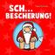 Sch.... Bescherung!