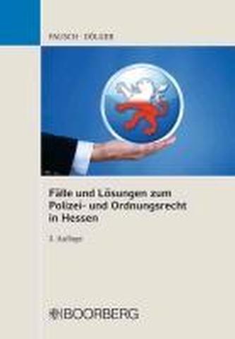 Fälle und Lösungen zum Polizei- und Ordnungsrecht in Hessen