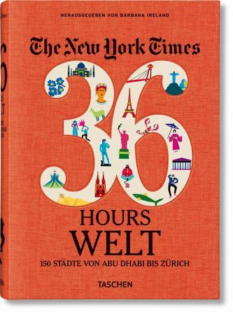 NYT. 36 Hours. Welt. 150 Städte von Abu Dhabi bis Zürich