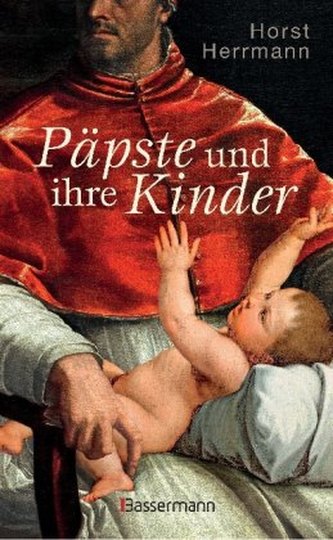 Päpste und ihre Kinder. Die etwas andere Papstgeschichte