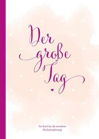 Hochzeitsplaner der große Tag - umfangreicher Wedding Planner, Hochzeits Organizer (Hardcover, 200 Seiten) zum Ausfüllen, mit