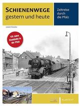 Schienenwege gestern und heute Pfalz