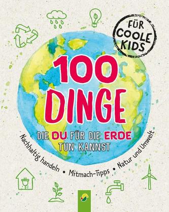 100 Dinge, die du für die Erde tun kannst
