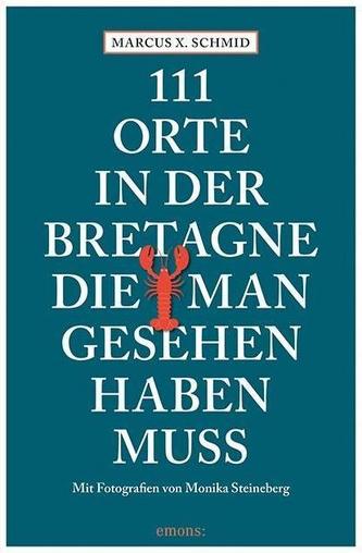 111 Orte in der Bretagne, die man gesehen haben muss