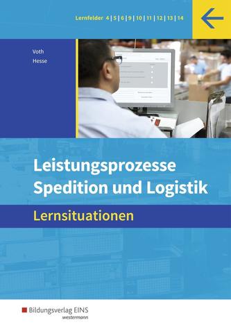 Spedition und Logistik. Leistungsprozesse: Paket Lernsituationen und Informationshandbuch