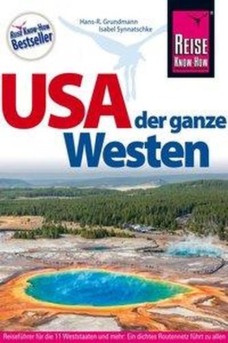 Reise Know-How Reiseführer USA - der ganze Westen Das Handbuch für individuelles Entdecken