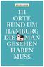 111 Orte rund um Hamburg, die man gesehen haben muss