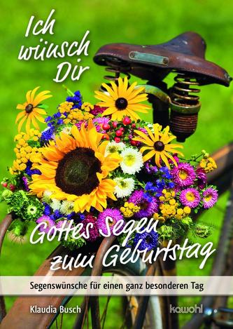 Ich wünsch Dir Gottes Segen zum Geburtstag