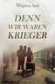 Denn wir waren Krieger