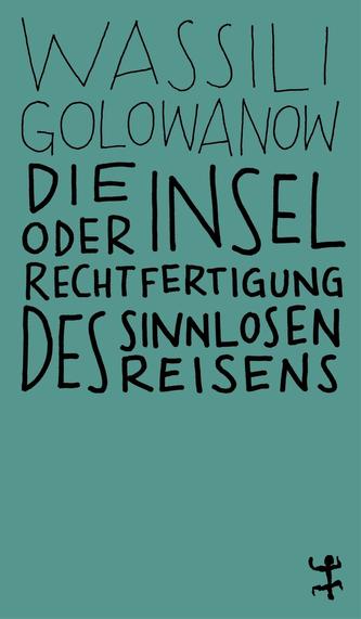 Die Insel oder Rechtfertigung des sinnlosen Reisens
