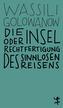 Die Insel oder Rechtfertigung des sinnlosen Reisens
