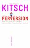 Kitsch und Perversion