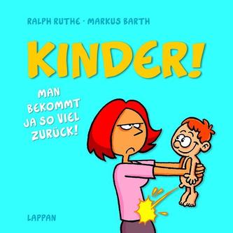 Kinder! Man bekommt ja so viel zurück!
