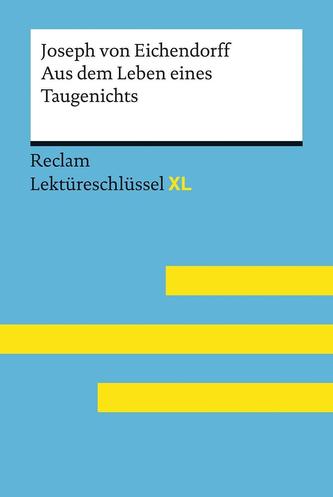 Aus dem Leben eines Taugenichts von Jospeh von Eichendorff: Lektüreschlüssel mit Inhaltsangabe, Interpretation, Prüfungsaufgaben