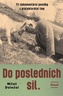 Do posledních sil - Tři dokumentární povídky z konce protektorátu