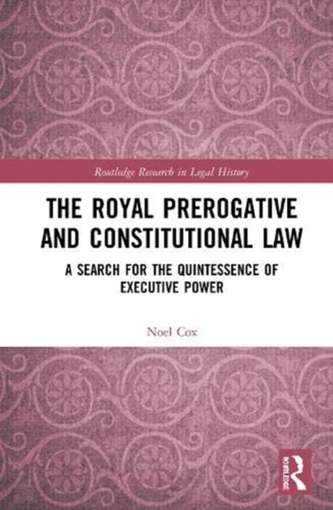 The Royal Prerogative and Constitutional Law