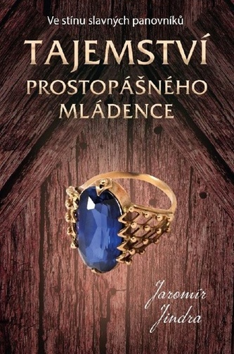 Tajemství prostopášného mládence - Ve stínu slavných panovníků