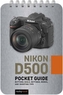 Nikon D500: Pocket Guide