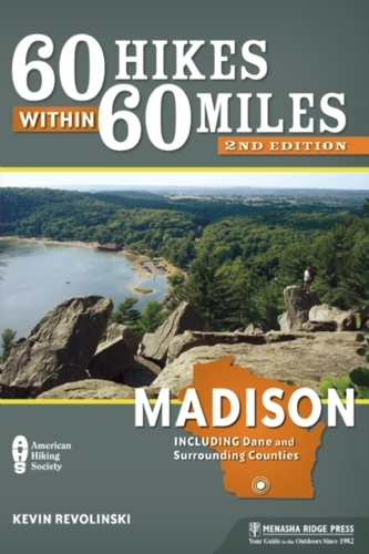 60 Hikes Within 60 Miles: Madison
