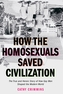How the Homosexuals Saved Civilization