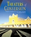 Theaters of Conversion