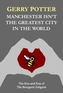 Manchester Isn't the Greatest City in the World