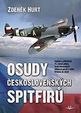 Osudy československých Spitfirů - Vydáno u příležitosti 75. výročí příletu československých stíhacích perutí z Velké Británie do vlasti