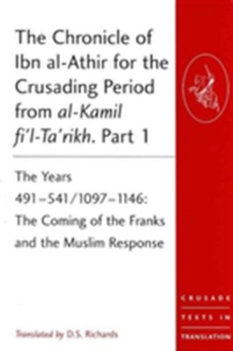 The Chronicle of Ibn al-Athir for the Crusading Period from al-Kamil fi'l-Ta'rikh
