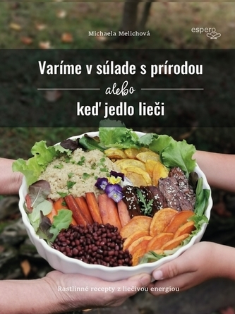 Varíme v súlade s prírodou alebo keď jedlo lieči