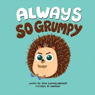 ALWAYS SO GRUMPY