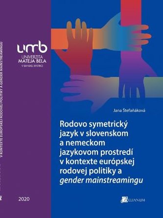 Rodovo symetrický jazyk v slovenskom a nemeckom jaz. prostredí v kontexte europskej rodovej politiky Rodovo symetrický jazyk v slovenskom a nemeckom jaz. prostredí v kontexte europskej rodovej politiky
