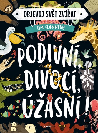 Objevuj svět zvířat – Podivní, divocí, úžasní! Objevuj svět zvířat – Podivní, divocí, úžasní!