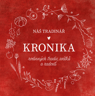 Náš Tradinář - Kronika rodinných tradic, svátků a radostí Náš Tradinář - Kronika rodinných tradic, svátků a radostí