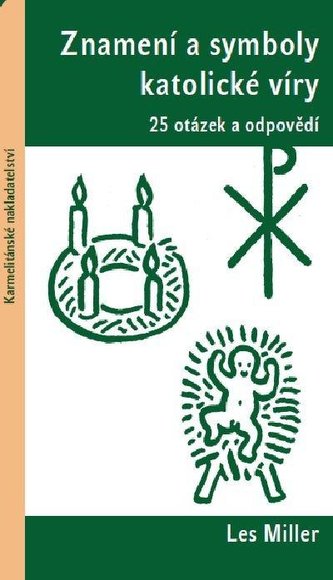 Znamení a symboly katolické víry - 25 otázek a odpovědí Znamení a symboly katolické víry - 25 otázek a odpovědí