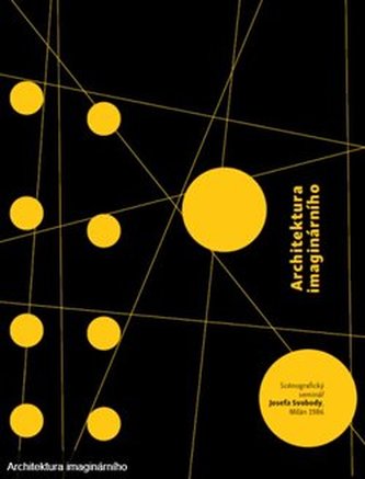 Architektura imaginárního - Scénografický seminář Josefa Svobody