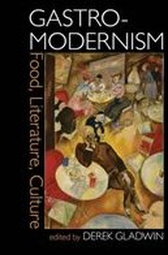 Gastro-modernism: Food, Literature, Culture