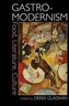 Gastro-modernism: Food, Literature, Culture
