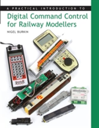 A Practical Introduction to Digital Command Control for Railway Modellers