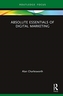Absolute Essentials of Digital Marketing
