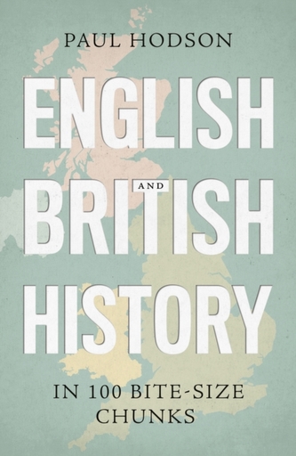 English and British History in 100 Bite-size Chunks