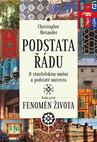 Podstata řádu: O stavitelském umění a podstatě univerza Podstata řádu: O stavitelském umění a podstatě univerza