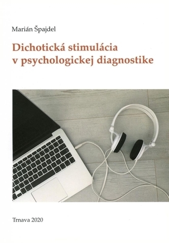 Dichotická stimulácia v psychologickej diagnostike Dichotická stimulácia v psychologickej diagnostike