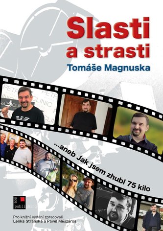 Slasti a strasti Tomáše Magnuska… aneb Jak jsem zhubl 75 kilo